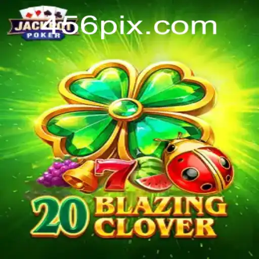 Descubra o emocionante mundo de 20BlazingClover: Um novo jogo inovador com 56pix